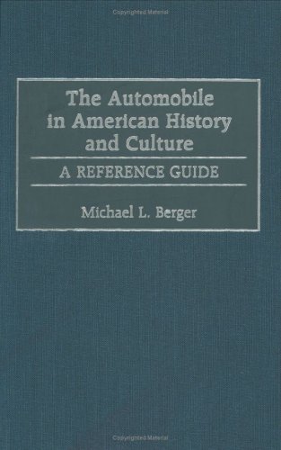 The Automobile In American History And Culture A Reference Guide American Popular Culture Annotated Edition Michael L Berger