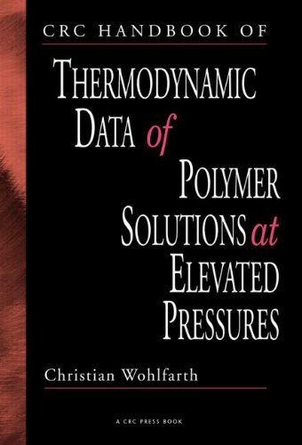 Crc Handbook Of Thermodynamic Data Of Polymer Solutions Three Volume Set Crc Handbook Of Thermodynamic Data Of Polymer Solutions At Elevated Pressures 1st Edition Christian Wohlfarth