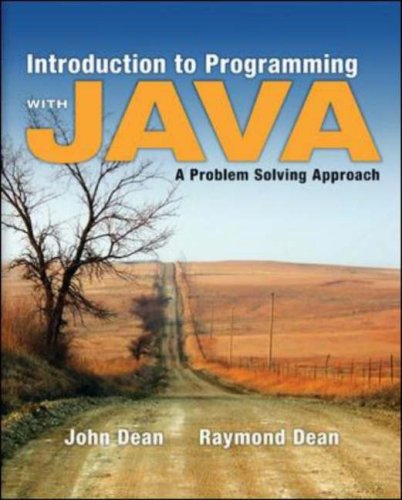 Introduction To Programming With Java A Problem Solving Approach 1st Edition 1st John Dean