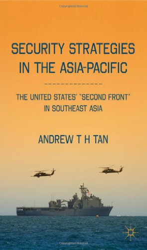 Security Strategies In The Asiapacific The United States Second Front In Southeast Asia Andrew T H Tan