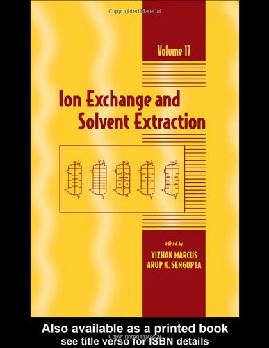 Ion Exchange And Solvent Extraction A Series Of Advances Volume 17 Ion Exchange And Solvent Extraction Series 1st Edition Yitzhak Marcus