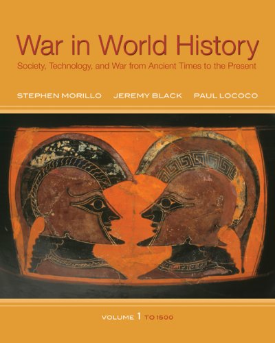 War In World History Society Technology And War From Ancient Times To The Present Volume 1 To 1500 1st Edition Stephen Morillo