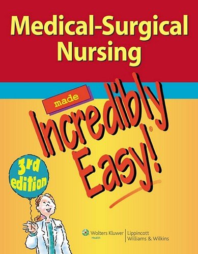 Medicalsurgical Nursing Made Incredibly Easy Incredibly Easy Series 3rd Edition 3rd Edition Lippincott Williams Wilkins