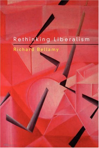 Rethinking Liberalism Richard Bellamy
