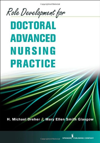 Role Development For Doctoral Advanced Nursing Practice 1st Edition H Michael Dreher
