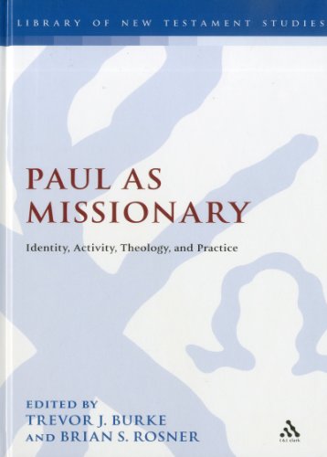 Paul As Missionary Identity Activity Theology And Practice Trevor J Burke