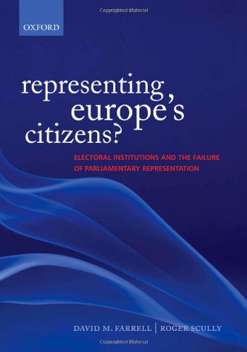 Representing Europes Citizens Electoral Institutions And The Failure Of Parliamentary Representation David M Farrell