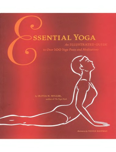 Essential Yoga An Illustrated Guide To Over 100 Yoga Poses And Meditations Olivia H Miller