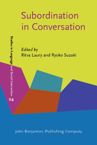 Subordination In Conversation A Crosslinguistic Perspective Studies In Language And Social Interaction Ritva Laury