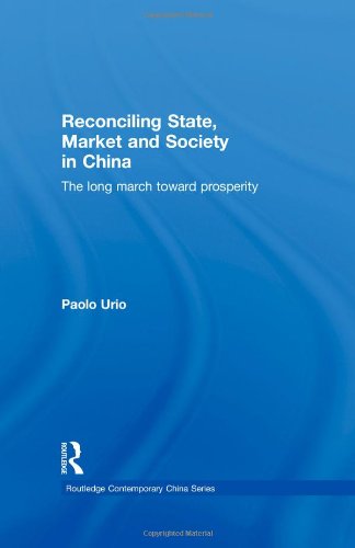 Reconciling State Market And Society In China The Long March Toward Prosperity Routledge Contemporary China Series 1st Edition Paolo Urio