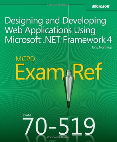 Mcpd 70519 Exam Ref Designing And Developing Web Applications Using Microsoft Net Framework 4 1st Edition Tony Northrup