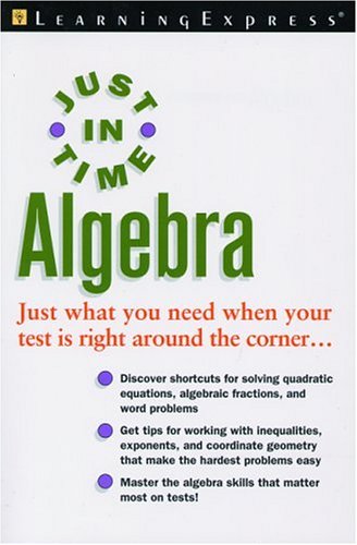 Just In Time Algebra Just In Time Series 1st Edition Learningexpress Editors