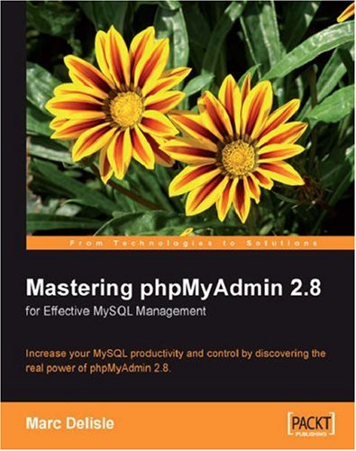 Mastering Phpmyadmin 28 For Effective Mysql Management 2nd Edition Marc Delisle