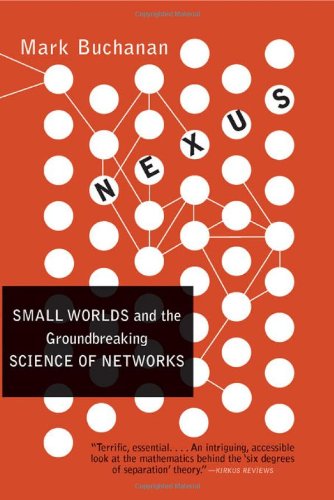 Nexus Small Worlds And The Groundbreaking Science Of Networks Mark Buchanan