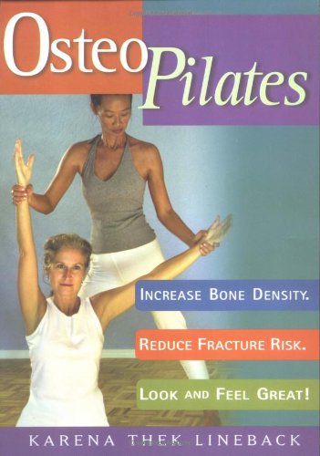 Osteopilates Increase Bone Density Reduce Fracture Risk Look And Feel Great Original Karena Thek Lineback