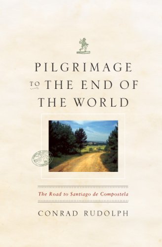 Pilgrimage To The End Of The World The Road To Santiago De Compostela 1st Edition Conrad Rudolph