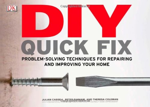 Diy Quick Fix Problemsolving Techniques For Repairing And Improving Your Home Cassell Julian Parham Peter Coleman Theresa