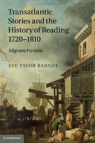 Transatlantic Stories And The History Of Reading 17201810 Migrant Fictions Eve Tavor Bannet