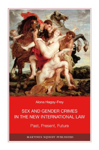 Sex And Gender Crimes In The New International Law Past Present Future Nijhoff Law Specials 75 Alona Hagayfrey
