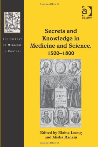 Secrets And Knowledge In Medicine And Science 15001800 The History Of Medicine In Context Elaine Leong