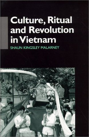 Culture Ritual And Revolution In Vietnam Anthropology Of Asia Series Shaun Kingsley Malarney