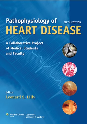 Pathophysiology Of Heart Disease A Collaborative Project Of Medical Students And Faculty Fifth Edition Fifth North American Edition Leonard S Lilly