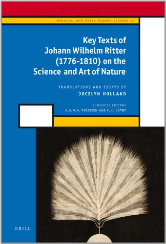 Johann Wilhelm Ritter Key Texts On The Science And Art Of Nature English And German Edition Translations And Essays By Jocelyn Holland