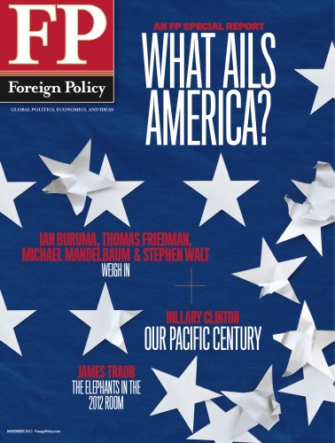 Foreign Policy Magazine What Ails America An Fp Special Report November 2011 Foreign Policy Magazine