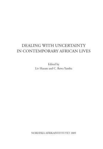 Dealing With Uncertainty In Contemporary African Lives C Bawa Yamba Auth
