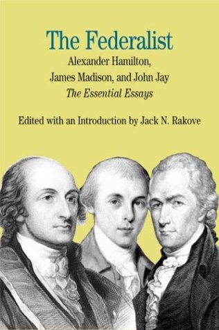 The Federalist The Essential Essays 1st Alexander Hamilton James Madison