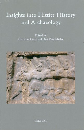 Insights Into Hittite History And Archaeology H Genz D P Mielke