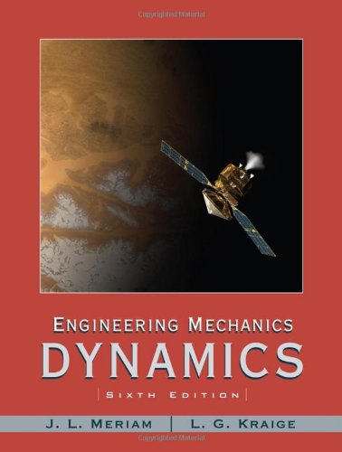 Engineering Mechanics Dynamics 6th Edition J L Meriam L G Kraige