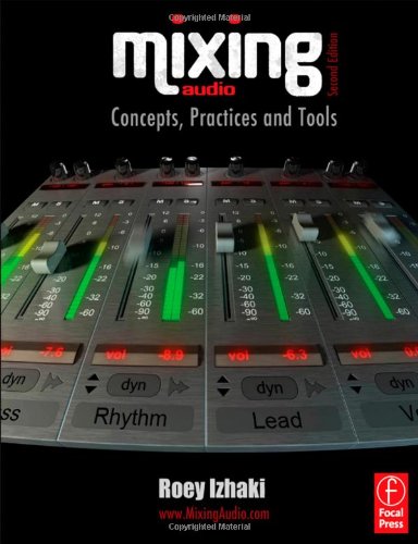 Mixing Audio Concepts Practices And Tools Second Edition Second Edition Roey Izhaki