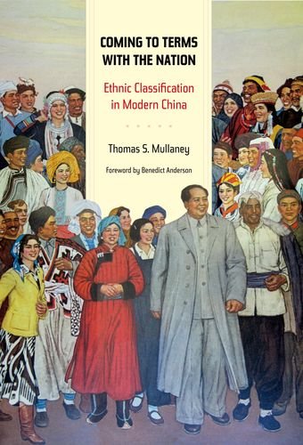 Coming To Terms With The Nation Ethnic Classification In Modern China Asia Local Studies Global Themes 1st Edition Thomas Mullaney