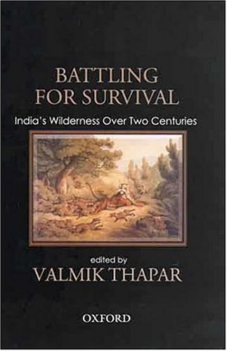 Battling For Survival Indias Wilderness Over Two Centuries Valmik Thapar