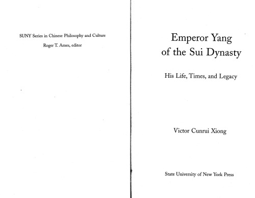Emperor Yang Of The Sui Dynasty His Life Times And Legacy Victor Cunrui Xiong