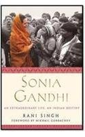 Sonia Gandhi An Extraordinary Life An Indian Destiny Rani Singh Mikhail Gorbachev