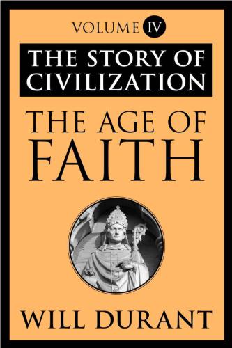 The Age Of Faith The Story Of Civilization Vol 4 Will Durant