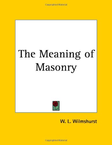 The Meaning Of Masonry Facsimile Edition W L Wilmshurst