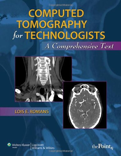 Computed Tomography For Technologists A Comprehensive Text 1st Edition Lois Romans