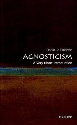 Agnosticism A Very Short Introduction Very Short Introductions Robin Le Poidevin