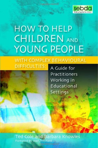 How To Help Children And Young People With Complex Behavioural Difficulties Ted Cole