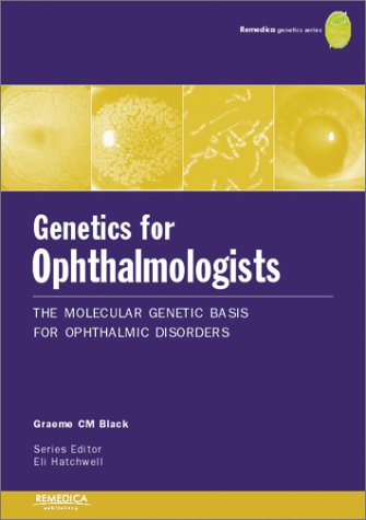 Genetics For Ophthalmologists The Molecular Genetic Basis Of Ophthalmic Disorders 1st Edition Graeme Black