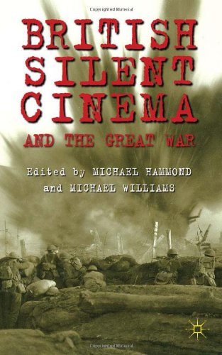 British Silent Cinema And The Great War Michael Williams Michael Hammond Editors