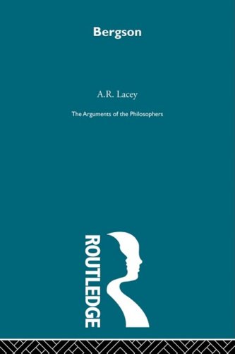 Bergson Arguments Of The Philosophers A R Lacey