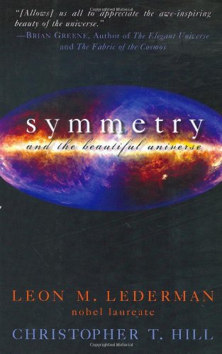 Symmetry And The Beautiful Universe 2nd Edition Leon M Lederman