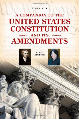 A Companion To The United States Constitution And Its Amendments Fifth Edition Fifth Edition John R Vile