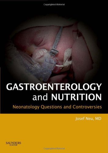 Neonatology Questions And Controversies Series Gastroenterology And Nutrition 1st Edition Josef Neu Md