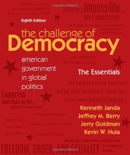 The Challenge Of Democracy Essentials American Government In Global Politics 8th Kenneth Janda