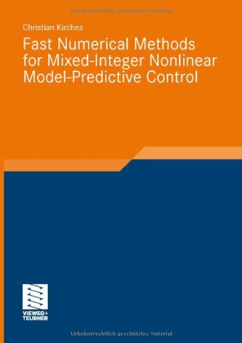 Fast Numerical Methods For Mixedinteger Nonlinear Modelpredictive Control 2011th Edition Christian Kirches